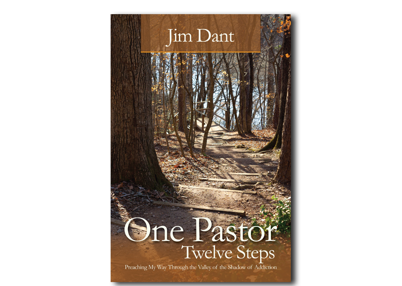 One Pastor, Twelve Steps: Preaching My Way Through the Valley of the Shadow of Addiction